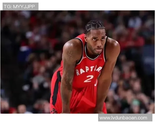 科怀伦纳德在NBA的辉煌历程与未来展望分析